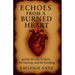 Echoes From A Burned Heart