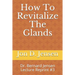 How To Revitalize The Glands: Dr. Bernard Jensen Lecture Reprint #3
