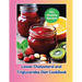 Lower Cholesterol and Triglycerides Diet CookBook: 110+ Healthy Recipes