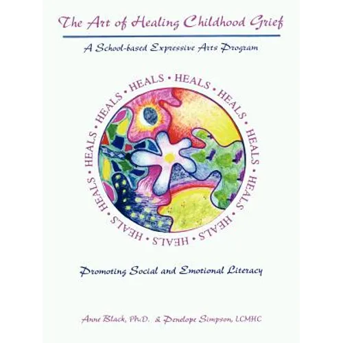 The Art of Healing Childhood Grief: A School-Based Expressive Arts Program Promoting Social and Emotional Literacy