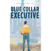 Blue Collar Executive