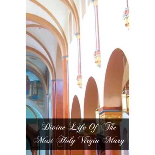 Divine Life Of The Most Holy Virgin Mary