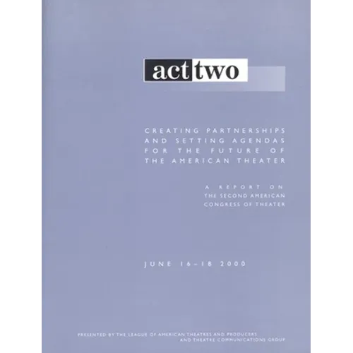 Act Two: Creating Partnerships and Setting Agendas for the Future of the American Theater