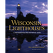 Wisconsin Lighthouses: A Photographic and Historical Guide, Revised Edition