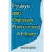 Ryukyu and Okinawa Environment: A History