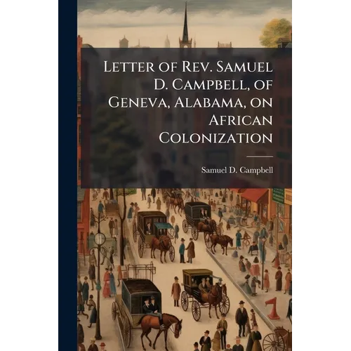 Letter of Rev. Samuel D. Campbell, of Geneva, Alabama, on African Colonization