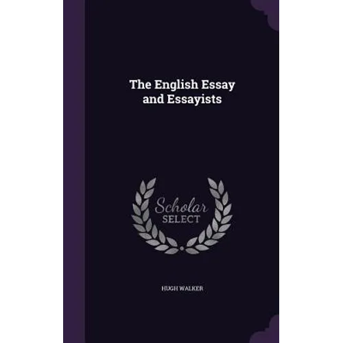 The English Essay and Essayists