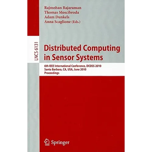 Distributed Computing in Sensor Systems: 6th IEEE International Conference, Dcoss 2010, Santa Barbara, Ca, Usa, June 21-23, 2010, Proceedings