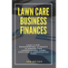 Lawn Care Business Finances: Cash Flow, Bookkeeping, & Profit Planning for Landscapers, Lawn Services, & Landscaping Pros