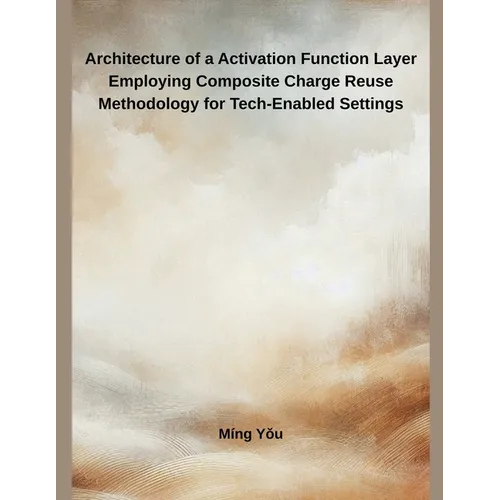Architecture of a Activation Function Layer Employing Composite Charge Reuse Methodology for Tech-Enabled Settings