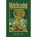 Melchizedek: The Angel Who Became Man