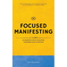 Focused Manifesting: 11 Laws of Manifestation to Master Your Mind and Attention - Stay Consistent and Attract Success in a Universe of Dist