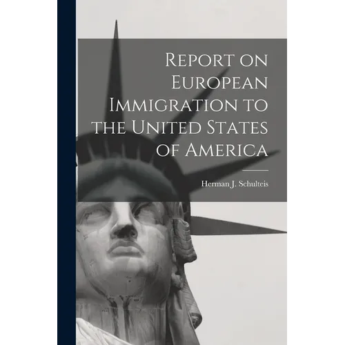 Report on European Immigration to the United States of America