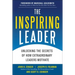 The Inspiring Leader: Unlocking the Secrets of How Extraordinary Leaders Motivate