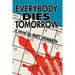 Everybody Dies Tomorrow
