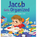 Jacob Gets Organized: A Story About Executive Functioning Skills, Responsibility and School Success