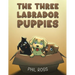 The Three Labrador Puppies