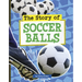The Story of Soccer Balls