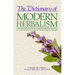 The Dictionary of Modern Herbalism: A Comprehensive Guide to Practical Herbal Therapy