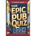 The Epic Pub Quiz Book: 1000 Trivia Questions: General Knowledge, Entertainment, Sports, History, Science, Geography, Fun Party Games and Brain Teaser