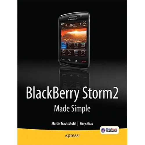 Blackberry Storm2 Made Simple: Written for the Storm 9500 and 9530, and the Storm2 9520, 9530, and 9550