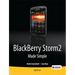 Blackberry Storm2 Made Simple: Written for the Storm 9500 and 9530, and the Storm2 9520, 9530, and 9550
