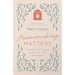 Homemaking Matters: Living for God's Glory in the Ordinary
