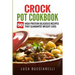 Crock Pot Cookbook: 50 High Protein Delicious Recipes That Guarantee Weight Loss