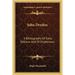 John Dryden: A Bibliography Of Early Editions And Of Drydeniana