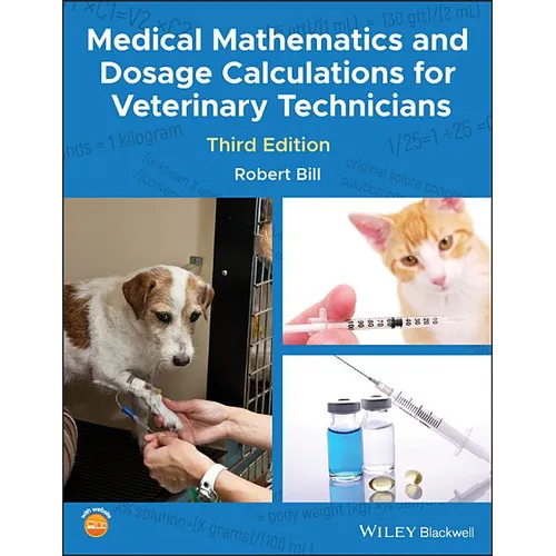 Medical Mathematics and Dosage Calculations for Veterinary Technicians