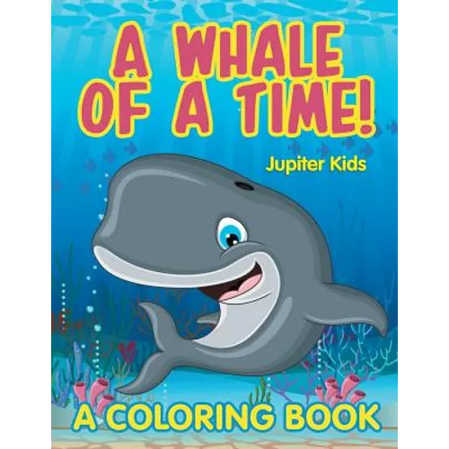A Whale of a Time! (A Coloring Book) - Paperback