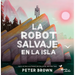 La Robot Salvaje En La Isla / The Wild Robot on the Island