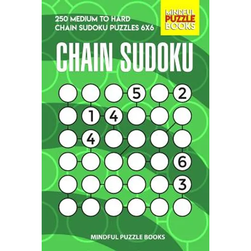 Chain Sudoku: 250 Medium to Hard Chain Sudoku Puzzles 6x6