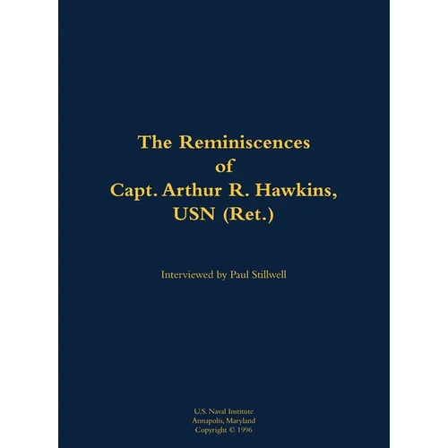 The Reminiscences of Capt. Arthur R. Hawkins, USN (Ret.): 1922-2004