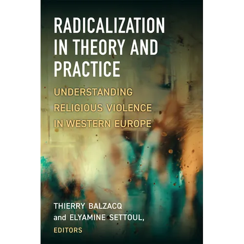 Radicalization in Theory and Practice: Understanding Religious Violence in Western Europe