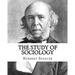 The Study of Sociology, By: Herbert Spencer: Herbert Spencer (27 April 1820 - 8 December 1903) was an English philosopher, biologist, anthropologi