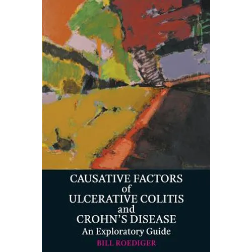 Causative Factors of Ulcerative Colitis and Crohn's Disease: An Exploratory Guide