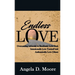 Endless Love: Overcoming Adversity to Relentlessly Love God, Intentionally Love Yourself, and Authentically Love Others