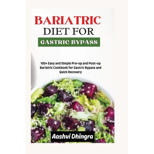 Gastric sleeve bariatric Diet and Meal Plan: 100+ Easy and Simple Pre-op and Post-op Bariatric Cookbook for Gastric Bypass and Quick Recovery