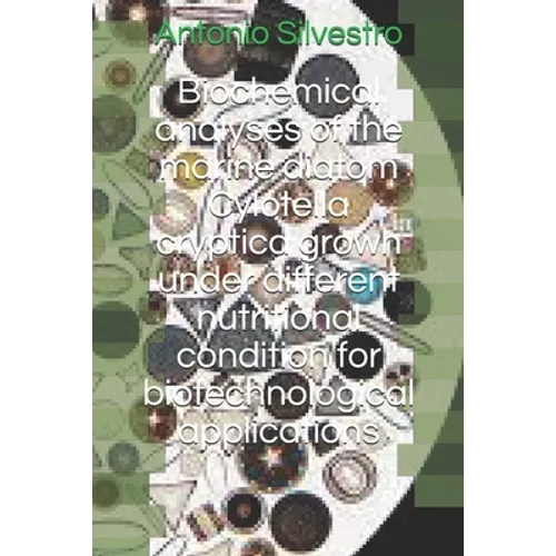 Biochemical analyses of the marine diatom Cyclotella cryptica grown under different nutritional condition for biotechnological applications