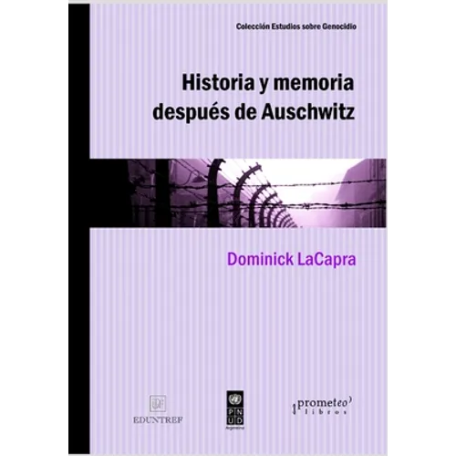 Historia y memoria después de Auschwitz: Abordajes desde un pasado traumático
