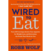 Wired to Eat: Turn Off Cravings, Rewire Your Appetite for Weight Loss, and Determine the Foods That Work for You