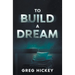 To Build a Dream