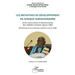 Les initiatives de développement en Afrique subsaharienne: Entre construction et déconstruction des modèles existants depuis 1960