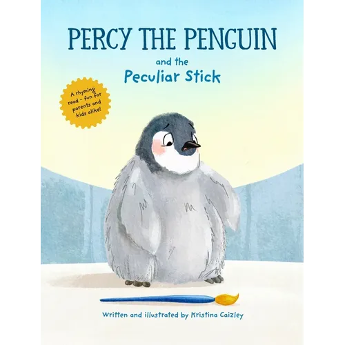 Percy The Penguin and the Peculiar Stick: A Book about Believing In Yourself
