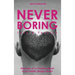 NEVER BORING, Love & Fashion: Memoirs Of A Creative Heart In An Artistic Design World