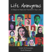 Life Anonymous: 12 Steps to Heal and Transform Your Life