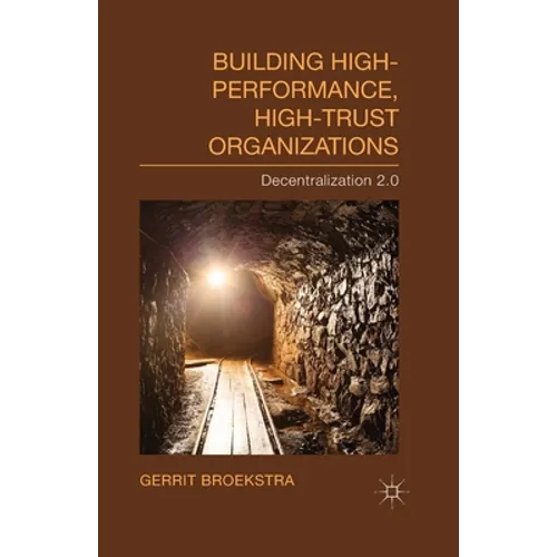 Building High-Performance, High-Trust Organizations: Decentralization 2.0