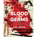 Blood and Germs: The Civil War Battle Against Wounds and Disease