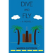 Dive and Fly